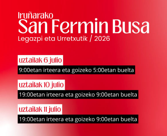 Sanferminetara autorik gabe! Legazpik eta Urretxuk ‘San Fermin Busa’ jarri dugu martxan, jaietara elkarrekin joan eta etortzeko